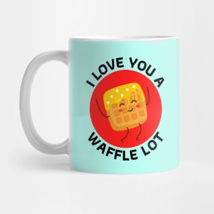 I Love You A Waffle Lot | Waffle Pun Mug